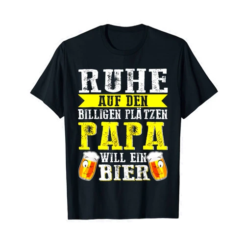 Papa Geschenk Vater Spruch Sohn Lustig Tochter Papa Will ein Bier Beer Mythos Beer Brand Beer Malle Saying T-Shirt