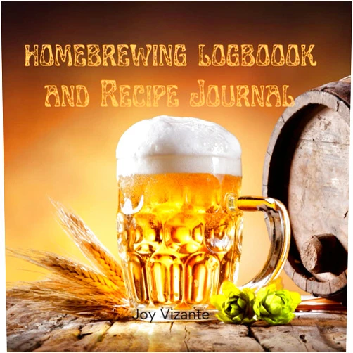 Joy Vizante Homebrewing Logbook and Recipe Journal - Homebrewer Logbook Beer Brewing Journal Log Book - Home brew Journal for Craft Beer Homebrewers