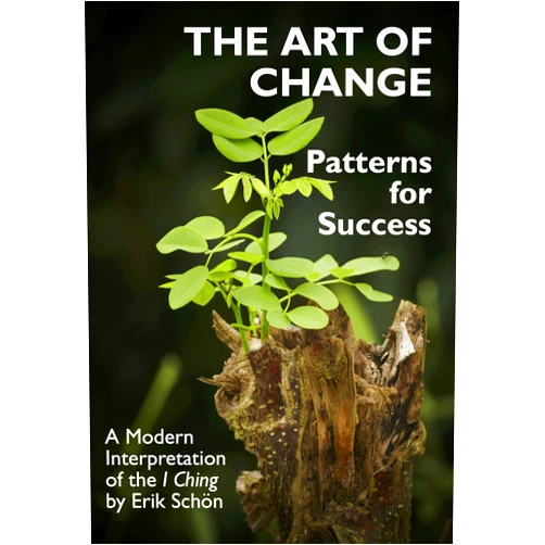 By Erik Schön (Author) Format: Kindle Edition THE ART OF CHANGE: Patterns for Success. A Modern Interpretation of the I Ching (CHANGE, LEADERSHIP AND STRATEGY FROM FIRST PRINCIPLES)