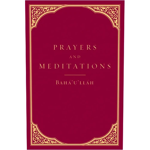 Baha'u'llah Prayers and Meditations