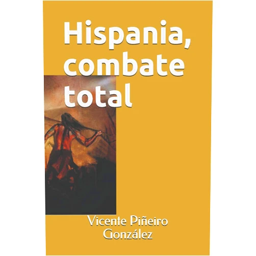 Spanish Edition by vi vicente piñeiro gonzález (Author) hispania, combate total (NOVELAS DE LA ANTIGUA ROMA) (Spanish Edition)