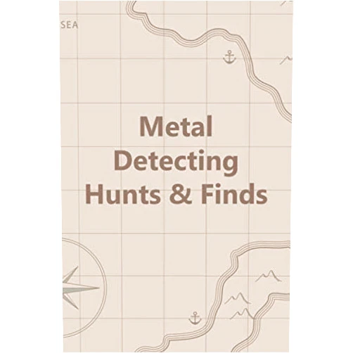 Log Book Metal Detectors Metal Detecting Hunts & Finds: Log book journal for metal detectors, keep track of your metal detecting statistics and improve your skills, gift for metal detectorists