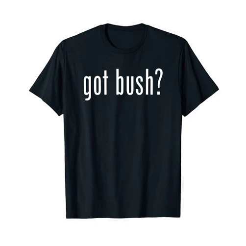 MPL Got Bush Tees Funny Classic Got Bush Retro Novelty Gag Fun Humor T-Shirt
