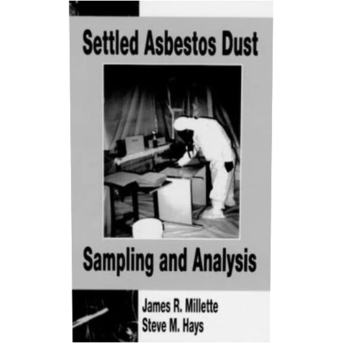 Steve M. Hays,James R. Millette Settled Asbestos Dust Sampling and Analysis