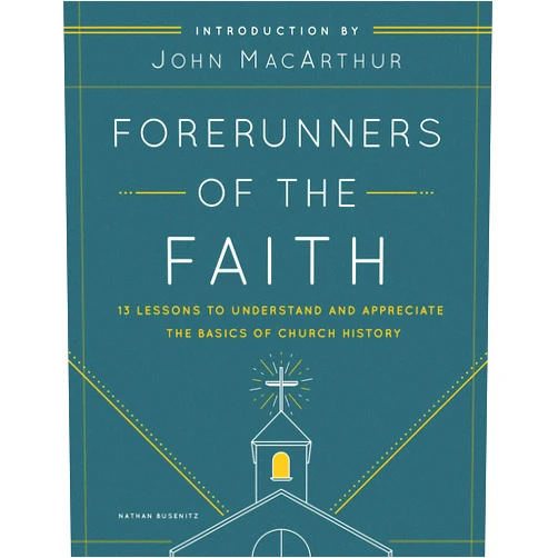 By Nathan Busenitz (Author), John MacArthur (Introduction) Forerunners of the Faith: 13 Lessons to Understand and Appreciate the Basics of Church History