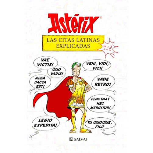 Bernard-Pierre Molin,René Goscinny,Albert Uderzo,Xavier Senín,Isabel Soto Astérix. Las citas latinas explicadas: De la A a la Z