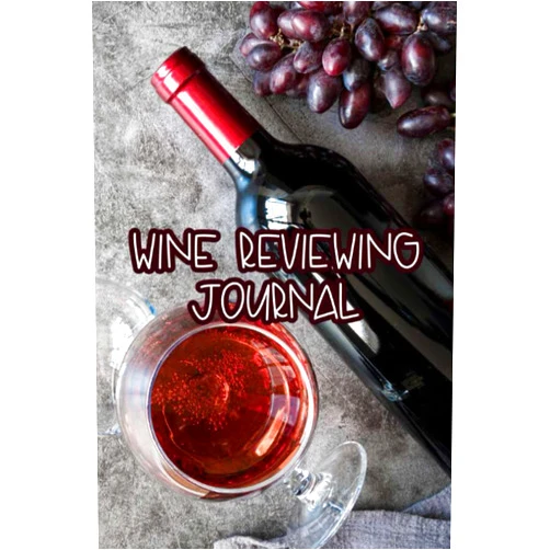 Vance Walters Wine Reviewing Journal: Journal For Wine Tasting, Notebook And Log To Rate, Record, And Remember Wines Tasted