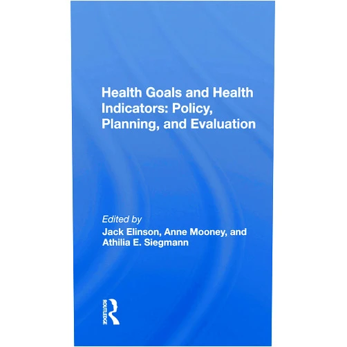 Jack Elinson Health Goals And Health Indicators: Policy, Planning, And Evaluation