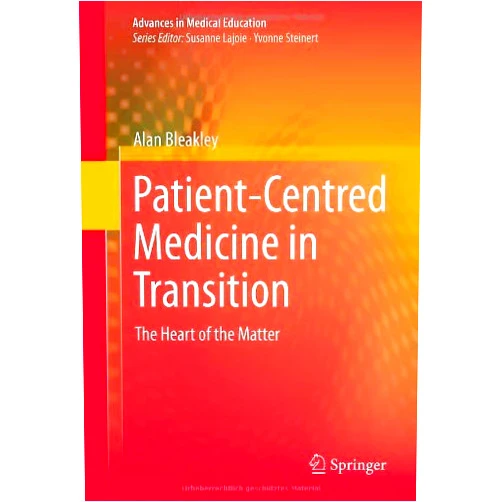 By Alan Bleakley (Author) Patient-Centred Medicine in Transition: The Heart of the Matter (Advances in Medical Education) by Alan Bleakley (2014-01-28)