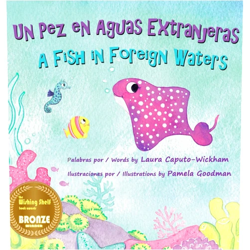 Laura Caputo-Wickham,Pamela Goodman Un Pez en Aguas Extranjeras, un Libro de Cumpleaños en Español e Inglés: A Fish in Foreign Waters, a Bilingual Birthday Book in Spanish-English (Spanish Edition)