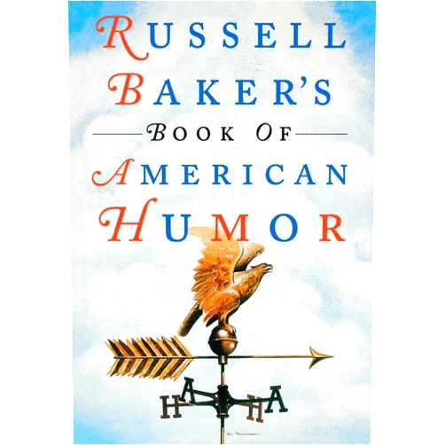 By Russell Baker (Editor) Russell Baker's Book of American Humor