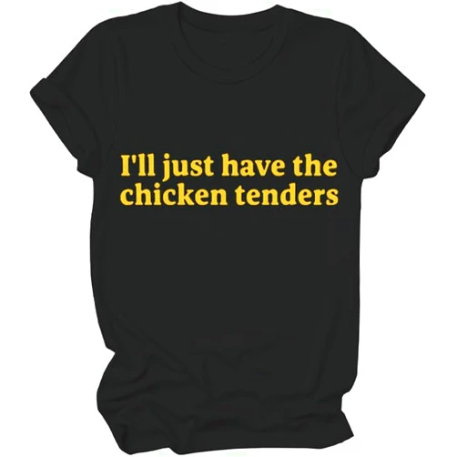 Kaqiyes Ill Just Have The Chicken Tenders Tshirt, Chicken Tenders Shirts for Women Man