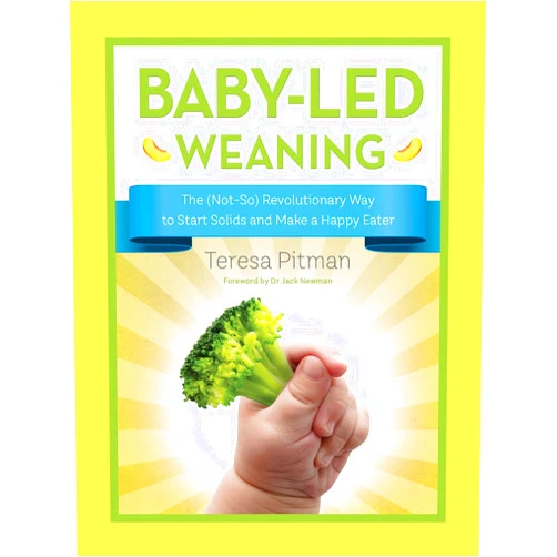 Teresa Pitman,Dr. Jack Newman MD FRCPC IBCLC Baby-Led Weaning: The (Not-So) Revolutionary Way to Start Solids and Make a Happy Eater