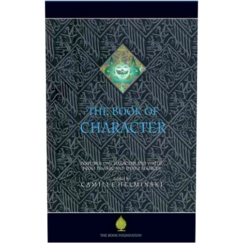 By Camille Hamilton Adams Helminski (Author) The Book of Character: An Anthology of Writings on Virtue from Islamic and Other Sources (The Education Project series) by Camille Helminski (2005-04-01)