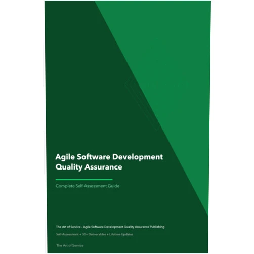 The Art of Service - Agile Software Development Quality Assurance Publishing Agile Software Development Quality Assurance A Complete Guide