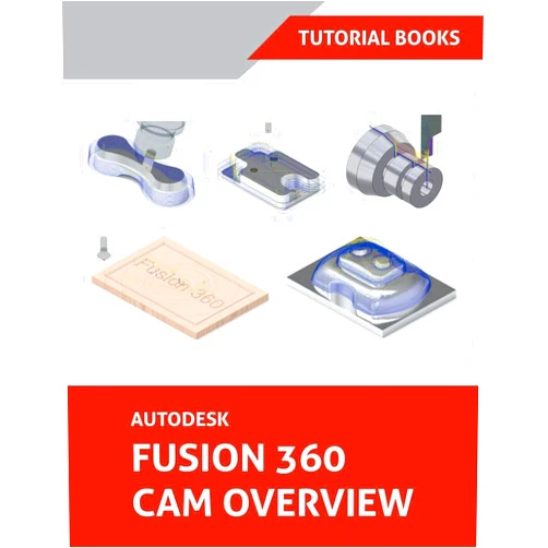 By Tutorial Books (Author) Autodesk Fusion 360 CAM Overview