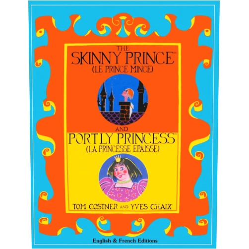 By Tom Costner (Author) The Skinny Prince and Portly Princess: Two New Fables in English and French for Parents to Read to Bright Children