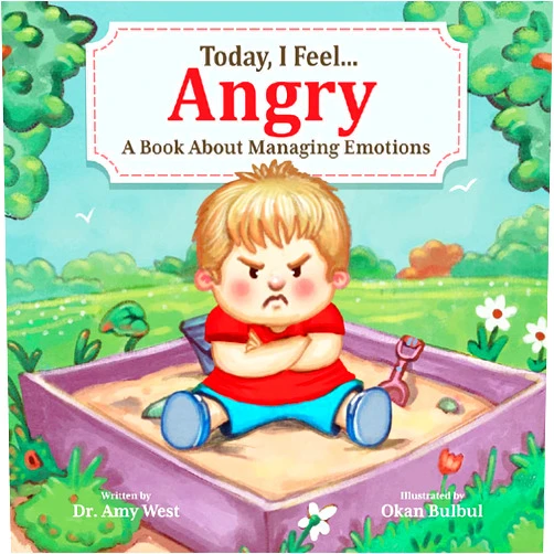 Dr. Amy West,Okan Bulbul Today, I Feel Angry - Learn How to Stop Temper Tantrums - Children’s Social Emotional Book about Healthy Coping Techniques that Calm Down Anger - A Kid’s Guide to Managing Strong Emotions