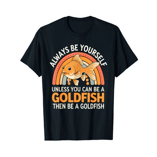 Goldfishes Lovers Outfit Cute Goldfish Funny Saying Goldfishes Lovers Sarcastic Jokes T-Shirt