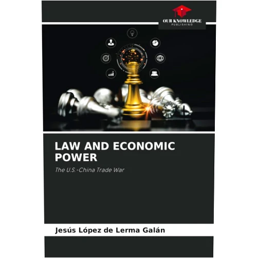 Jesús López de Lerma Galán LAW AND ECONOMIC POWER: The U.S.-China Trade War