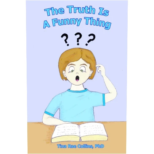 By Tina Rae Collins PhD (Author), Saoirse Windsong Collins (Author), Ivy Rose Windsong Collins (Author), Rachel Johnson (Editor), Seth Collins (Illustrator) & 2 more The Truth Is a Funny Thing