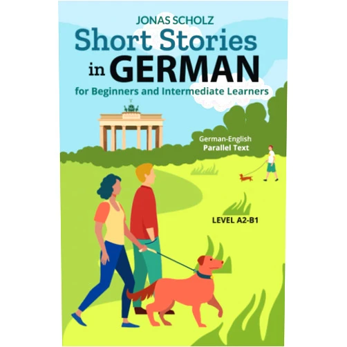 Jonas Scholz Short Stories in German for Beginners and Intermediate Learners: German-English Parallel Text, Level A2-B1 (German Edition)