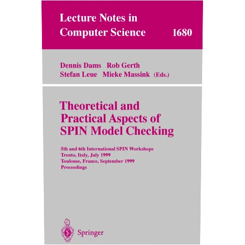 By Dennis Dams (Editor), Robert Gerth (Editor), Stefan Leue (Editor), Mieke Massinek (Editor) & 1 more Theoretical and Practical Aspects of SPIN Model Checking: 5th and 6th International SPIN Workshops, Trento, Italy, July 5, 1999, Toulouse, France, ... (Lecture Notes in Computer Science, 1680)