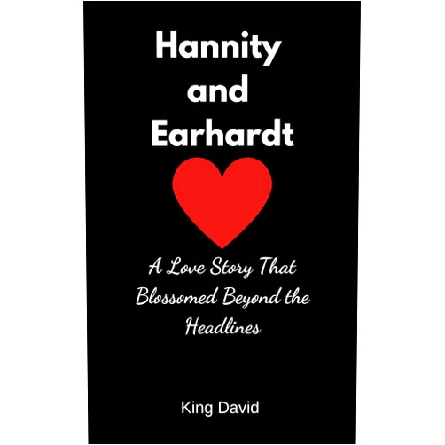 By King David (Author) Format: Kindle Edition Hannity and Earhardt: A Love Story That Blossomed Beyond the Headlines