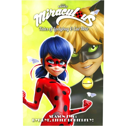 Jeremy Zag,Thomas Astruc,Matthieu Choquet,Fred Lenoir,Sébastien Thibaudeau,Nolwenn Pierre,Nicole D'Andria,Cheryl Black Miraculous: Tales of Ladybug and Cat Noir: Season Two – Bye Bye, Little Butterfly! (MIRACULOUS TALES LADYBUG & CAT NOIR TP S2)