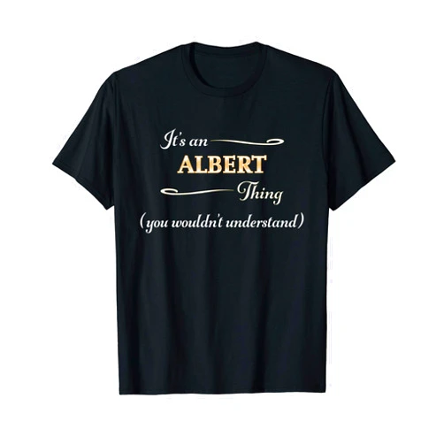 For Someone Named ALBERT It's an ALBERT Thing You Wouldn't Understand | Name Gift - T-Shirt