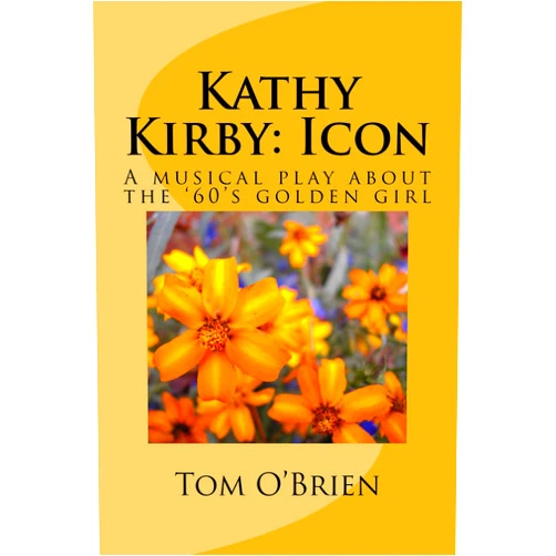 By Tom O'Brien (Author) Format: Kindle Edition Kathy Kirby: Icon: A musical play about the '60's golden girl