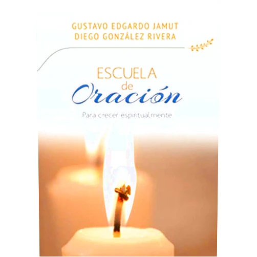 Spanish Edition by Padre Gustavo Jamut (Author), Diego González Rivera (Author) Escuela de Oración para crecer espiritualmente