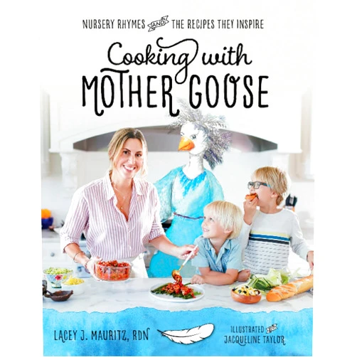 By Lacey J. Mauritz RDN (Author), Jacqueline Taylor (Illustrator) Cooking with Mother Goose: Nursery Rhymes and the Recipes They Inspire
