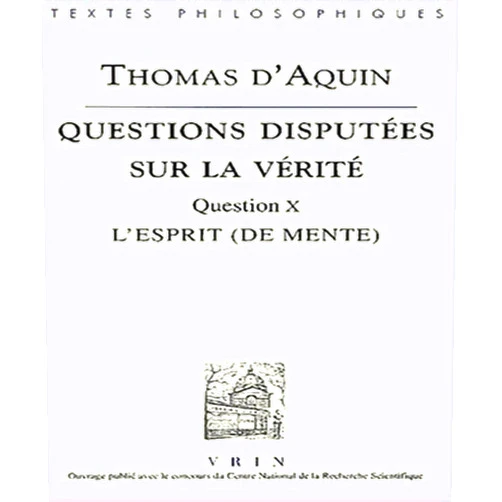 French Edition by K S Ong-Van-Cung (Author) Thomas d'Aquin: Questions Disputees Sur La Verite: Question X: l'Esprit (de Mente) (Bibliotheque Des Textes Philosophiques) (French Edition)