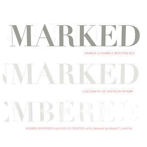By Andrew Lichtenstein (Author), Alex Lichtenstein (Author), Edward T. Linenthal (Foreword) & 0 more Marked, Unmarked, Remembered: A Geography of American Memory