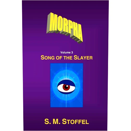 S. M. Stoffel Morpha: Song of the Slayer