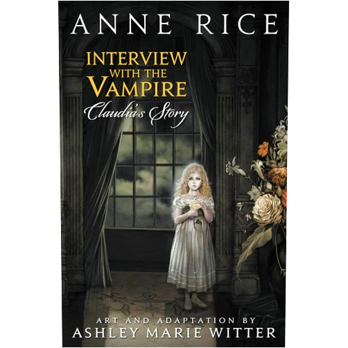 By Anne Rice (Author), Ashley Witter (Illustrator) Interview with the Vampire: Claudia's Story