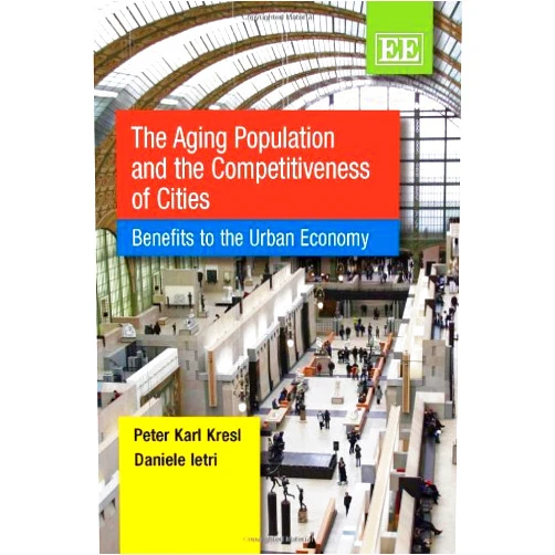 By Peter Karl Kresl (Author), Daniele Ietri (Author) The Aging Population and the Competitiveness of Cities: Benefits to the Urban Economy