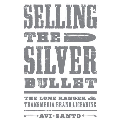 By Avi Santo (Author) Format: Kindle Edition Selling the Silver Bullet: The Lone Ranger and Transmedia Brand Licensing (Texas Film and Media Studies Series)