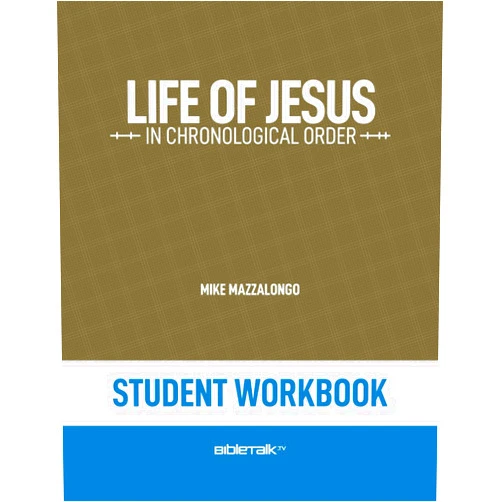 Mike Mazzalongo,David Laton D.Min. Life of Jesus in Chronological Order – Student Workbook