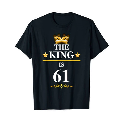 The King Is Birthday Celebration Bday Party Happy 61st Birthday Kings Games Party Ideas Friendship T-Shirt