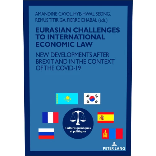 By Pierre Chabal (Other Contributor), Amandine Cayol (Other Contributor), Remus Titiriga (Other Contributor), Hye Hwal Seong (Other Contributor) & 1 more Format: Kindle Edition EURASIAN CHALLENGES TO INTERNATIONAL ECONOMIC LAW: NEW DEVELOPMENTS AFTER BREXIT AND IN THE CONTEXT OF THE COVID-19