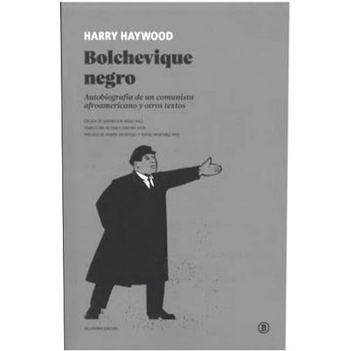 Gwendolyn Midlo Hall,Pablo Sánchez León,Ramón Grosfoguel,Daniel Montañez Pico Bolchevique negro: Autobiografía de un comunista afroamericano y otros escritos