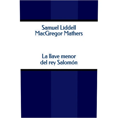 Samuel Liddell MacGregor Mathers La llave menor del rey Salomón (Spanish Edition)