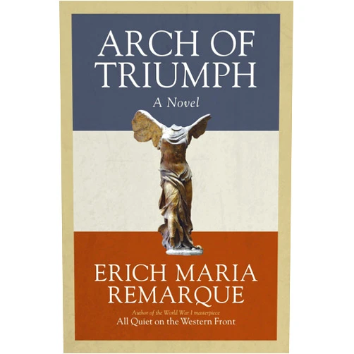 By Erich Maria Remarque (Author), Walter Sorell (Translator), Denver Lindley (Translator) & 0 more Arch of Triumph: A Novel