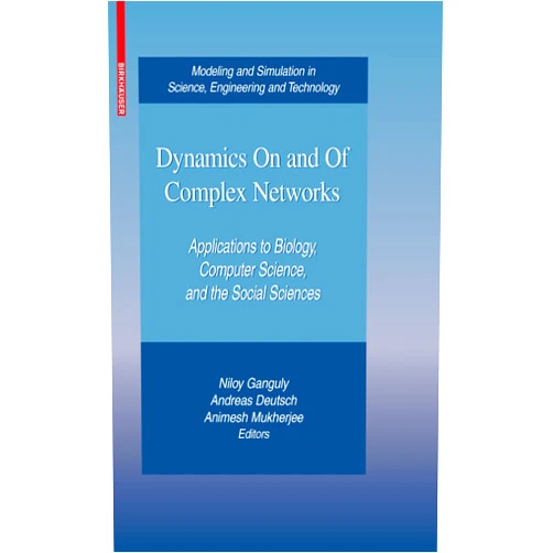 By Ganguly (Author), Niloy Ganguly (Editor), Andreas Deutsch (Editor), Animesh Mukherjee (Editor) & 1 more Format: Kindle Edition Dynamics On and Of Complex Networks: Applications to Biology, Computer Science, and the Social Sciences (Modeling and Simulation in Science, Engineering and Technology)