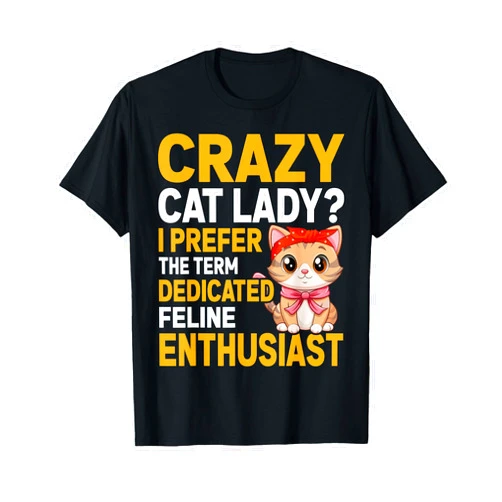 Cat Lover Gift Co. Crazy Cat Lady I Prefer The Term Dedicated Feline Enthusiast Unisex-Adults Kids T-Shirt Black Small Crew Neck Short Sleeve Classic Letter Print Birthday