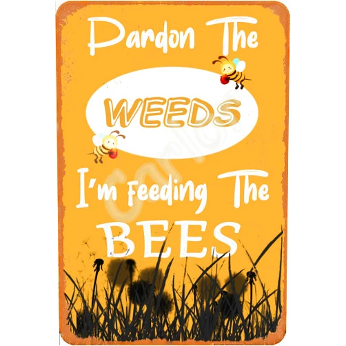 Carlor Pardon Weeds I'm Feeding The Bees Dardon The Poster Chic Art Prints Advertising Painting Vintage Wall Decoration Metal Tin Sign 12 X 8 Inches