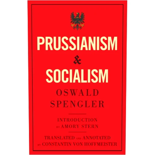 By Oswald Spengler (Author), Constantin von Hoffmeister (Translator) Prussianism and Socialism