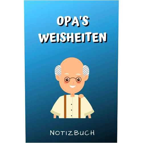 Opa Kalender OPA'S WEISHEITEN NOTIZBUCH: A4 52 Wochen Kalender für Oma und Opa zum Geburtstag | Schöne Geschenkidee für die Grosseltern und werdende Großeltern | ... von Enkelkindern und Kinder (German Edition)